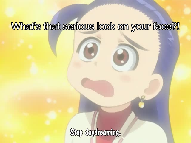 Stop daydreaming.