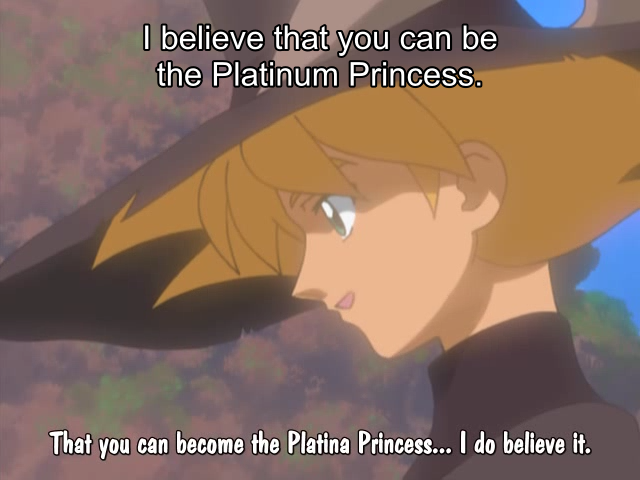 That you can become the Platina Princess... I do believe it.